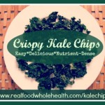 Crispy Kale Chips- A Delicious Real Food Snack