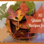 Top Ten Real Food Recipes for Fall- ALL gluten-free!