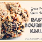 Bourbon Balls- Real Food Style and Gluten Free, Grain Free