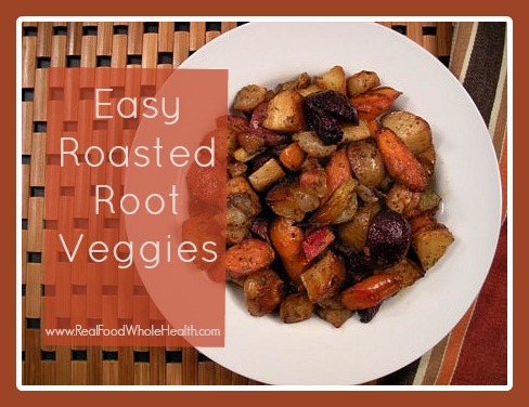 Easy Roasted Root Veggies- Paleo, WAPF, Real Food