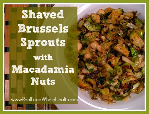 Shaved Brussels Sprouts with Macadamia Nuts- an easy real food side dish