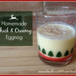 Easy Real Food Homemade Egg Nog- Thick and Creamy