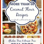 Over 80 Coconut Flour Recipes- Easy Grain Free Goodies