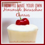 How to Make Homemade Maraschino Cherries- With or Without Alcohol