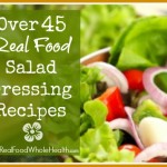 Over 45 Real Food Salad Dressing Recipes